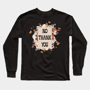 No Thank You Long Sleeve T-Shirt